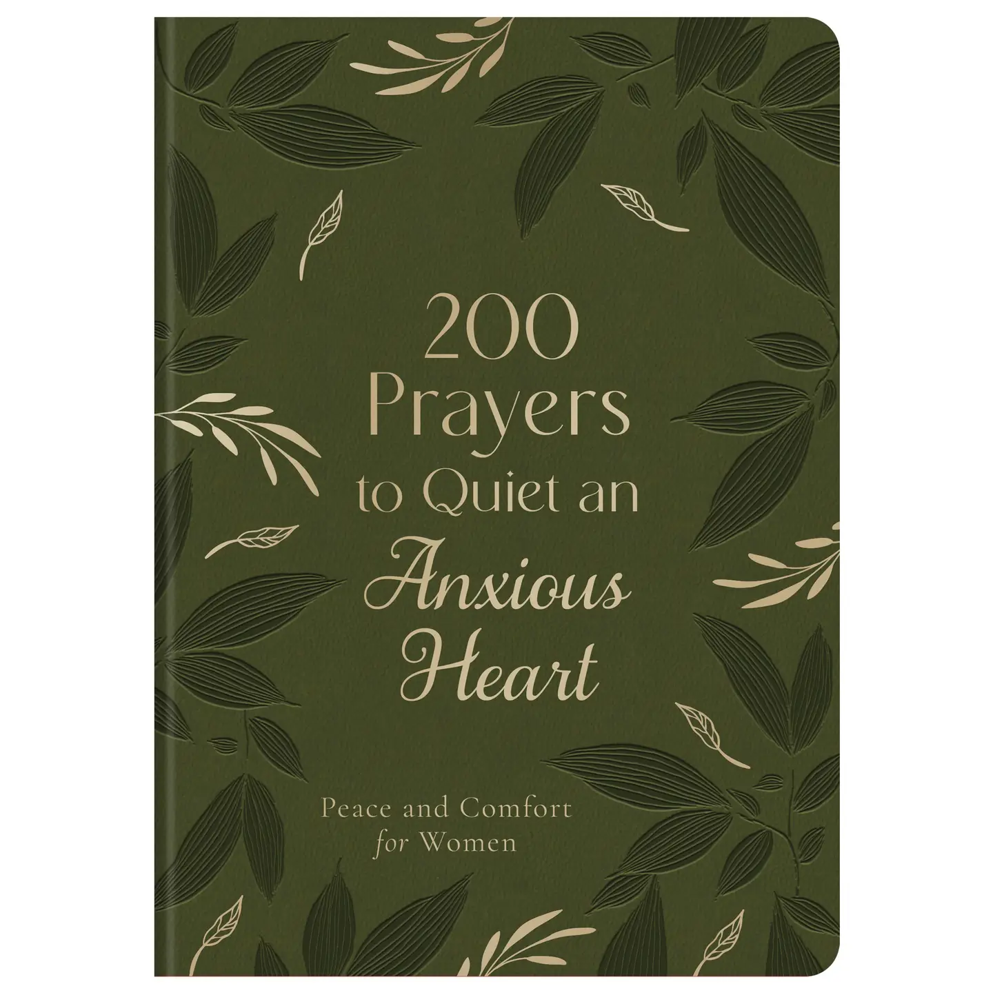 200 Prayers to Quiet An Anxious Heart