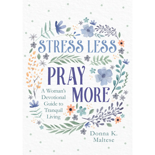 Stress Less, Pray More Devotional