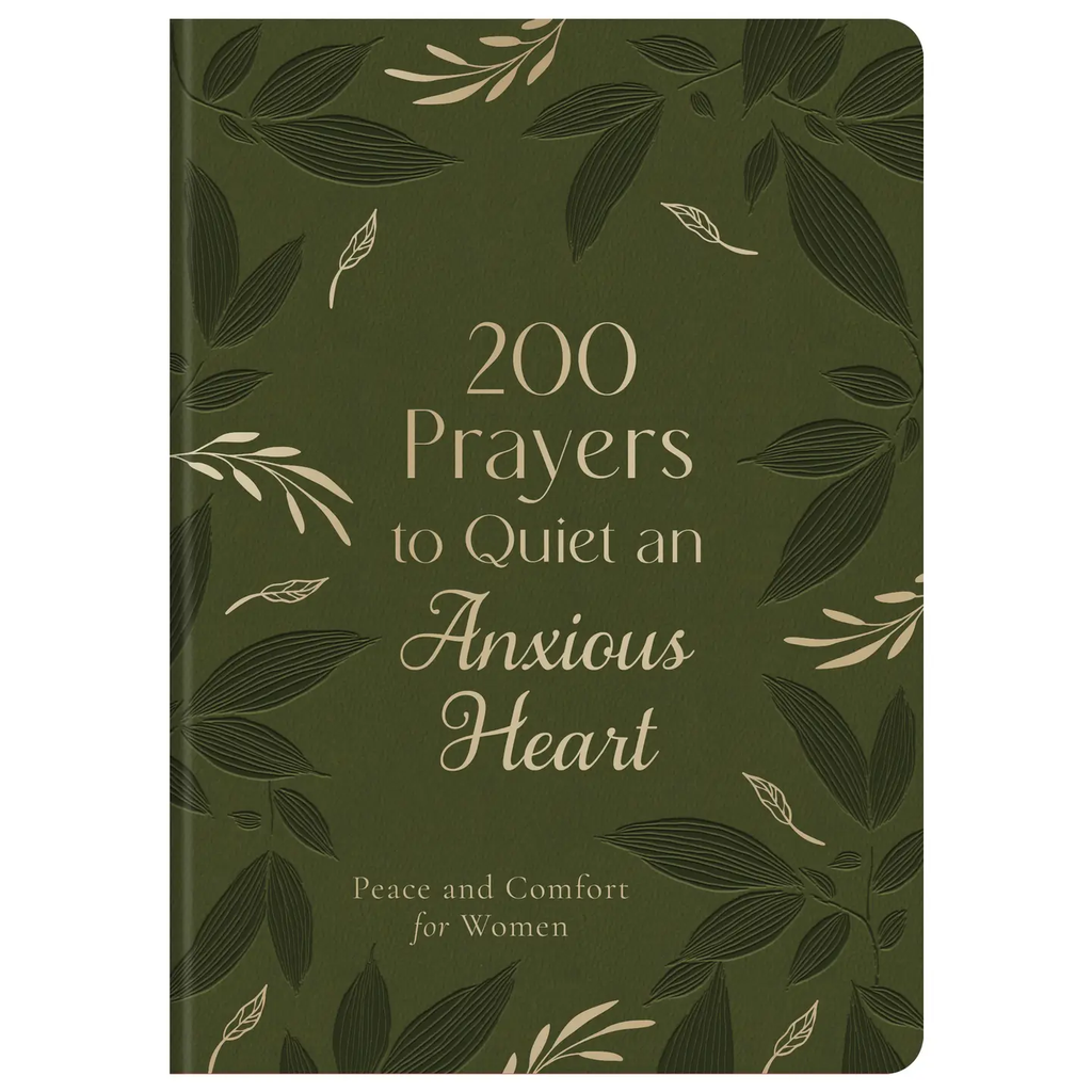 200 Prayers to Quiet An Anxious Heart